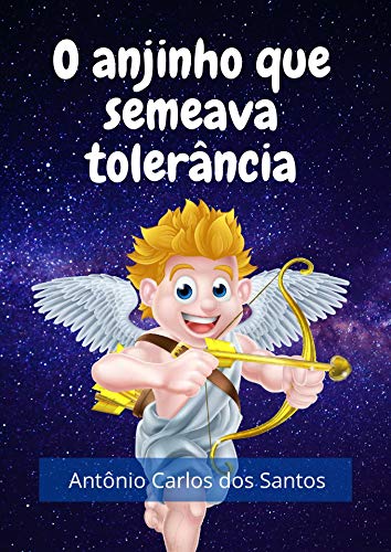 Capa do livro: O anjinho que semeava a tolerância (Coleção Cidadania para Crianças Livro 13) - Ler Online pdf