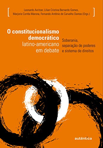 Capa do livro: O constitucionalismo democrático latino-americano em debate: Soberania, separação de poderes e sistema de direitos - Ler Online pdf