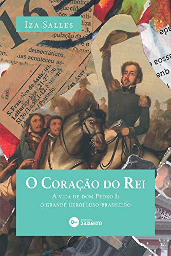 Livro PDF: O coração do rei: a vida de dom Pedro I: o grande herói luso-brasileiro