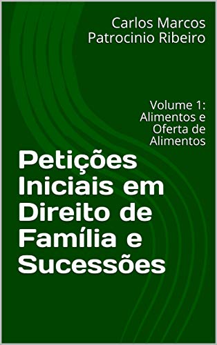 Livro PDF: Petições Iniciais em Direito de Família e Sucessões: Volume 1: Alimentos e Oferta de Alimentos