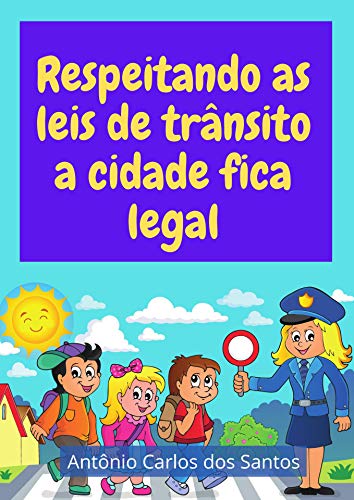 Livro PDF: Respeitando as leis de trânsito a cidade fica legal (Coleção Cidadania para Crianças Livro 17)