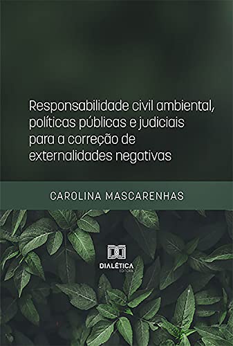 Livro PDF: Responsabilidade civil ambiental, políticas públicas e judiciais para a correção de externalidades negativas