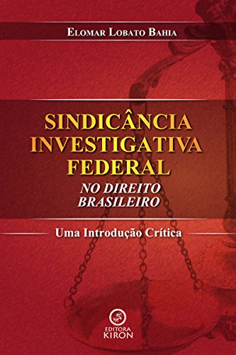 Capa do livro: Sindicância Investigativa Federal no Direito Brasileiro: uma Introdução Crítica - Ler Online pdf