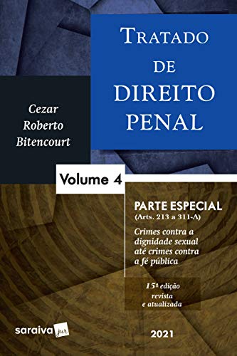 Livro PDF: Tratado de Direito Penal – Volume 4 – 15ª Edição 2021: Parte especial – crimes contra a dignidade sexual até crimes contra a fé pública