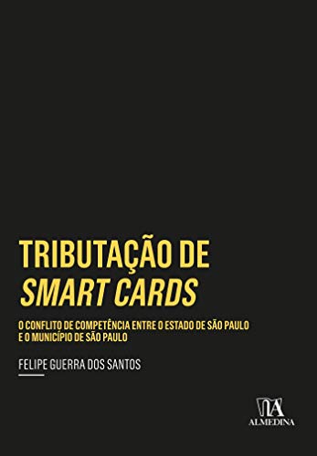 Capa do livro: Tributação de Smart Cards: O conflito de competência entre o Estado de São Paulo e o Município de São Paulo (Coleção Insper) - Ler Online pdf