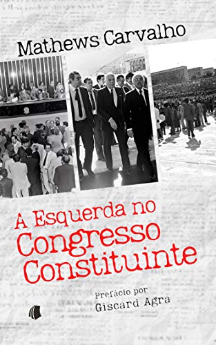 Capa do livro: A Esquerda no Congresso Constituinte - Ler Online pdf
