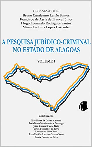 Capa do livro: A Pesquisa Jurídico-Criminal no Estado de Alagoas: Volume 1 - Ler Online pdf
