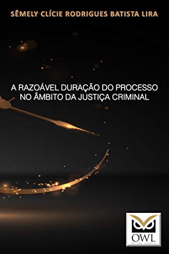 Capa do livro: A razoável duração do processo no âmbito da Justiça Criminal - Ler Online pdf