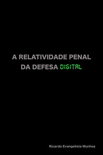 Capa do livro: A Relatividade Penal Da Defesa Digital - Ler Online pdf
