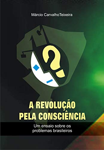 Livro PDF A revolução pela consciência: um ensaio sobre os problemas brasileiros
