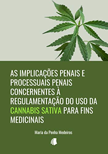 Livro PDF: As implicações penais e processuais penais concernentes à regulamentação do uso da Cannabis sativa para fins medicinais