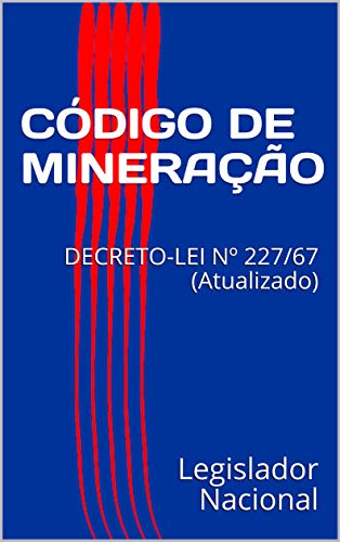 Livro PDF: CÓDIGO DE MINERAÇÃO: DECRETO-LEI Nº 227/67 (Atualizado)