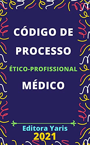 Livro PDF Código de Processo Ético-Profissional Médico: Atualizado – 2021