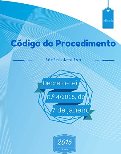 Livro PDF: Código do Procedimento Administrativo (2015): Decreto-Lei n.º 4/2015, de 7 de janeiro