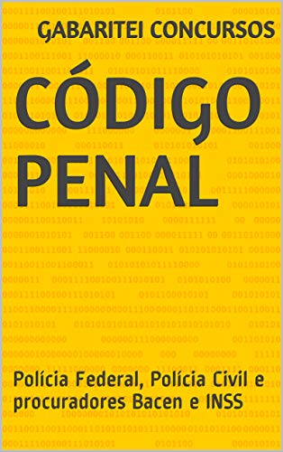 Livro PDF: Código Penal (Atualizado): Para concursos na área jurídica – Polícia Federal, Polícia Civil e procuradores Bacen e INSS