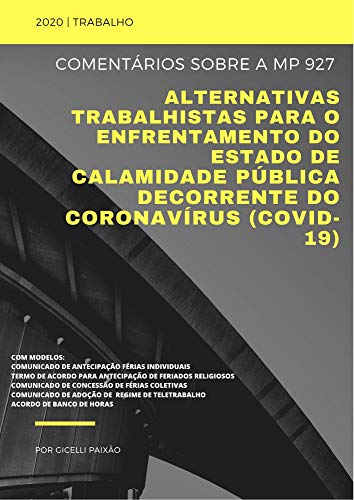Capa do livro: Comentários sobre a Medida Provisória nº 927 (COVID19): alternativas trabalhistas para o enfrentamento do estado de calamidade pública decorrente do coronavírus - Ler Online pdf