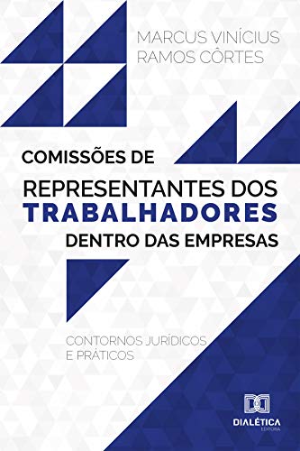 Capa do livro: Comissões de representantes dos trabalhadores dentro das empresas: contornos jurídicos e práticos - Ler Online pdf
