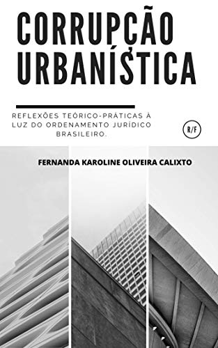 Capa do livro: CORRUPÇÃO URBANÍSTICA:: Reflexões teórico-práticas à luz do ordenamento jurídico brasileiro. - Ler Online pdf