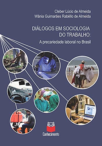 Capa do livro: Diálogos em sociologia do trabalho: A precariedade laboral do Brasil - Ler Online pdf