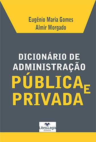 Livro PDF: DICIONÁRIO DE ADMINISTRAÇÃO PÚBLICA E PRIVADA