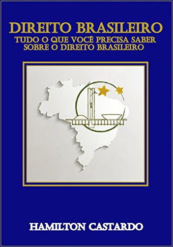 Livro PDF DIREITO BRASILEIRO: TUDO O QUE VOCÊ PRECISA SABER SOBRE O DIREITO BRASILEIRO