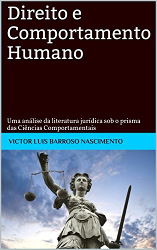 Capa do livro: Direito e Comportamento Humano: Uma análise da literatura jurídica sob o prisma das Ciências Comportamentais - Ler Online pdf