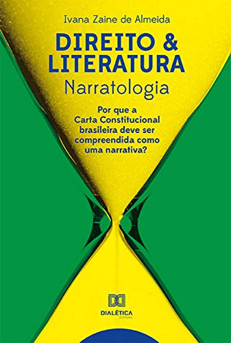 Capa do livro: Direito & Literatura: Narratologia : Por que a Carta Constitucional brasileira deve ser compreendida como uma narrativa? - Ler Online pdf