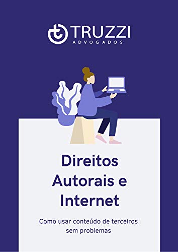 Livro PDF: Direitos Autorais e Internet.: Como usar conteúdo de terceiros sem problemas.