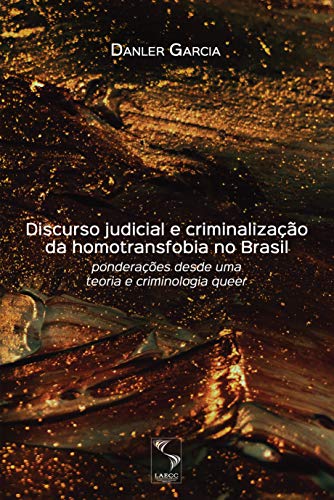 Capa do livro: Discurso judicial e criminalização da homotransfobia no Brasil: ponderações desde uma teoria e criminologia queer - Ler Online pdf