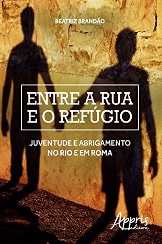 Livro PDF: Entre a rua e o refúgio (Direitos Humanos e Inclusão – Educação e Direitos Humanos)