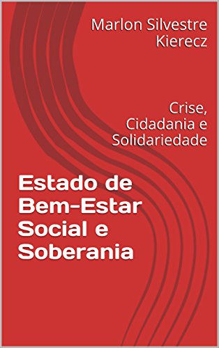 Capa do livro: Estado de Bem-Estar Social e Soberania: Crise, Cidadania e Solidariedade - Ler Online pdf