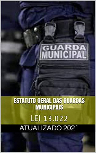 Capa do livro: Estatuto Geral das Guardas Municipais: LEI 13.022 - Ler Online pdf
