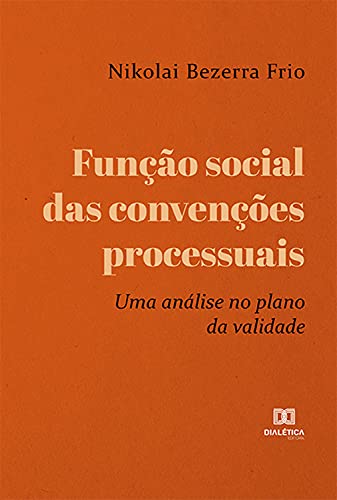 Capa do livro: Função social das convenções processuais: uma análise no plano da validade - Ler Online pdf