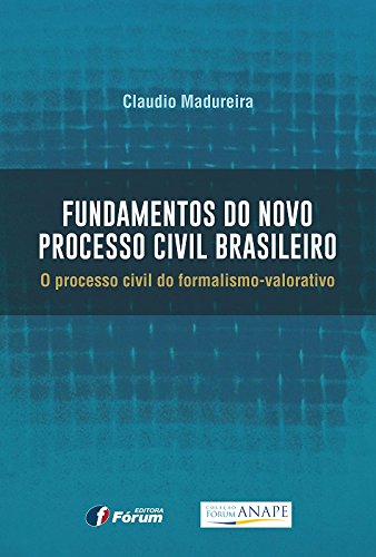 Livro PDF: Fundamentos do novo Processo Civil Brasileiro: o processo civil do formalismo-valorativo