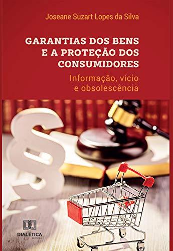 Capa do livro: Garantias dos bens e a proteção dos consumidores: informação, vícios e obsolescência - Ler Online pdf