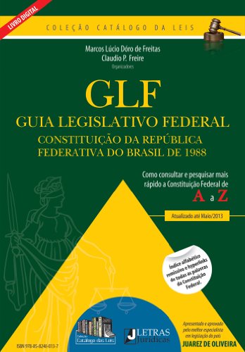 Capa do livro: Guia Legislativo Federal – Constituição da República Federativa do Brasil – Como consultar e pesquisar mais rápido a Constituição Federal de A a Z - Ler Online pdf