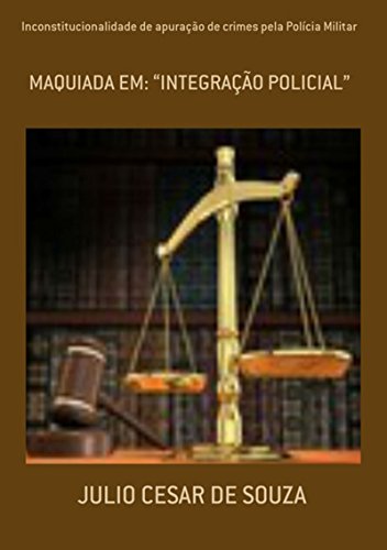 Capa do livro: Inconstitucionalidade De Apuração De Crimes Pela Polícia Militar - Ler Online pdf