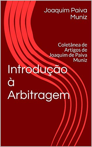 Capa do livro: Introdução à Arbitragem: Coletânea de Artigos de Joaquim de Paiva Muniz - Ler Online pdf