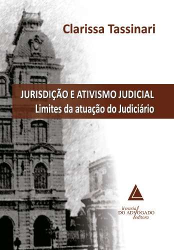 Livro PDF: Jurisdição E Ativismo Judicial: ; Limites da Atuação do Judiciário