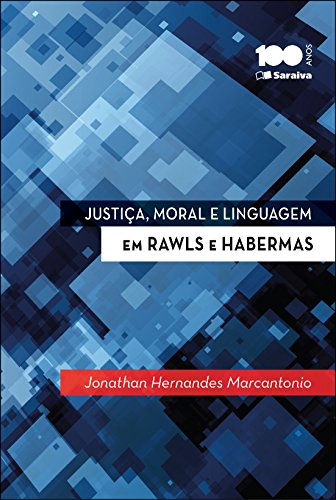 Capa do livro: Justiça, moral e linguagem em Rawls e Habermas – Configurações da filosofia do direito contemporâneo - Ler Online pdf