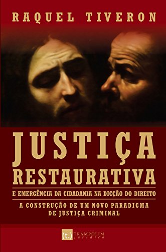 Capa do livro: Justiça Restaurativa: emergência da cidadania na dicção do direito: a construção de um novo paradigma da justiça criminal - Ler Online pdf