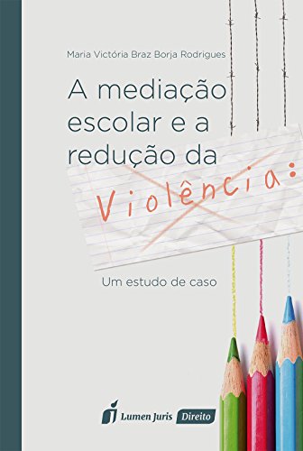 Capa do livro: Mediação Escolar e a Redução da Violência, A: Um Estudo de Caso - Ler Online pdf