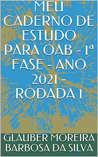 Livro PDF: MEU CADERNO DE ESTUDO PARA OAB – 1ª FASE – ANO 2021 – RODADA 1