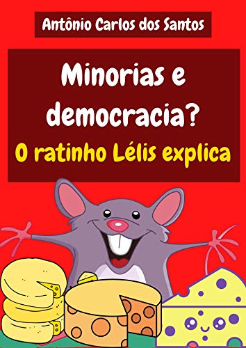 Capa do livro: Minorias e democracia? O ratinho Lélis explica (Coleção Cidadania para Crianças Livro 30) - Ler Online pdf