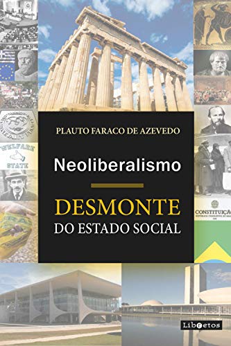 Livro PDF: Neoliberalismo: desmonte do estado social (Série Universidade)