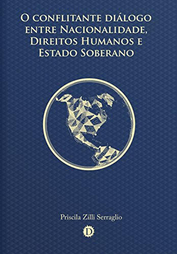 Livro PDF O conflitante diálogo entre Nacionalidade, Direitos Humanos e Estado Soberano