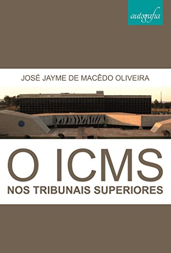 Capa do livro: O ICMS nos Tribunais Superiores - Ler Online pdf