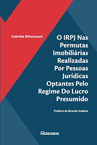 Capa do livro: O IRPJ Nas Permutas Imobiliárias Realizadas por Pessoas Jurídicas Optantes pelo Regime do Lucro Presumido - Ler Online pdf