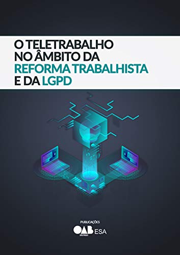 Capa do livro: O Teletrabalho no Âmbito da Reforma Trabalhista e da Lei Geral de Proteção de Dados - Ler Online pdf