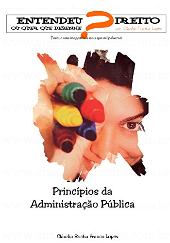 Livro PDF: Princípios da Administração Pùblica – Entendeu Direito ou quer que Desenhe?